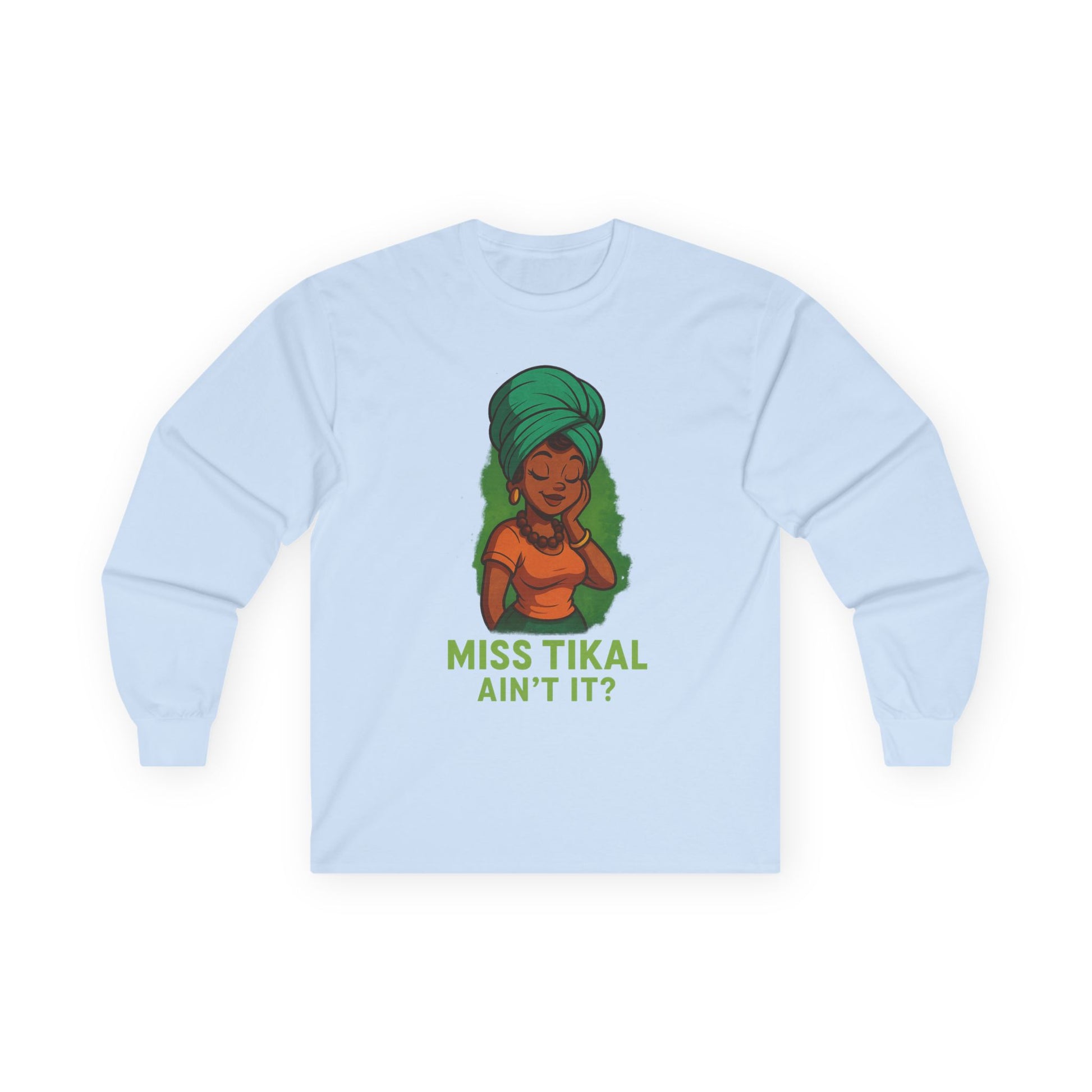 Miss Tikal Unisex Long Sleeve Tee | Aint't It Shirt, Casual Wear, Gift for Her, Graphic Tee, Trendy Fashion - Wayal Store