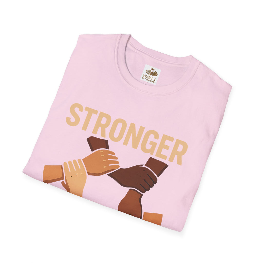 Unity T-Shirt Front: Stronger Together, Equality Shirt, Gift for Activists, Social Justice Tee, Community Engagement Wear, Inspirational Apparel - Wayal Store