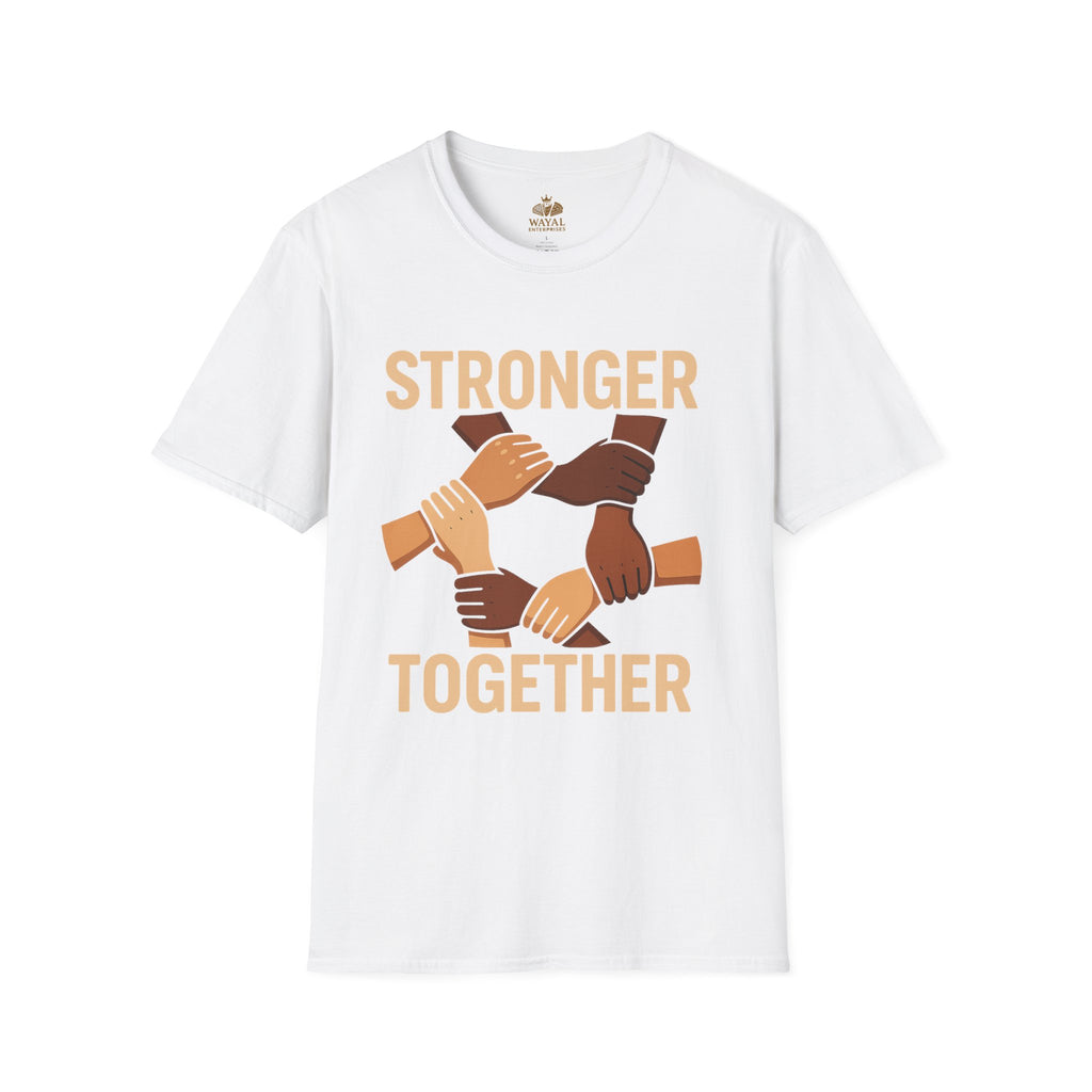 Unity T-Shirt Front: Stronger Together, Equality Shirt, Gift for Activists, Social Justice Tee, Community Engagement Wear, Inspirational Apparel - Wayal Store