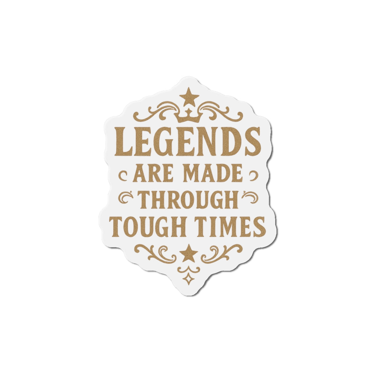 Inspirational Die-Cut Magnet - Legends Are Made Through Tough Times, Motivational Fridge Magnet, Gifts for Friends, Home Decor, Office [...] - Wayal Store