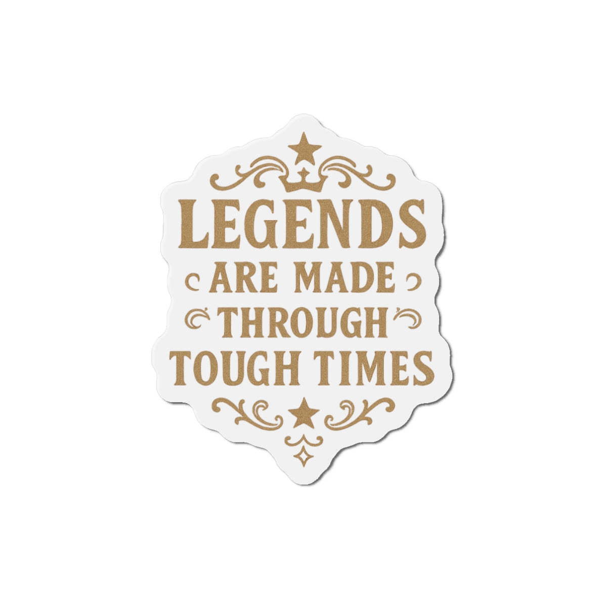 Inspirational Die-Cut Magnet - Legends Are Made Through Tough Times, Motivational Fridge Magnet, Gifts for Friends, Home Decor, Office [...] - Wayal Store