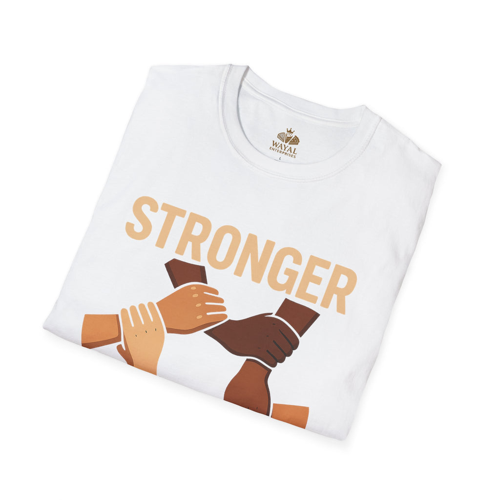 Unity T-Shirt Front: Stronger Together, Equality Shirt, Gift for Activists, Social Justice Tee, Community Engagement Wear, Inspirational Apparel - Wayal Store