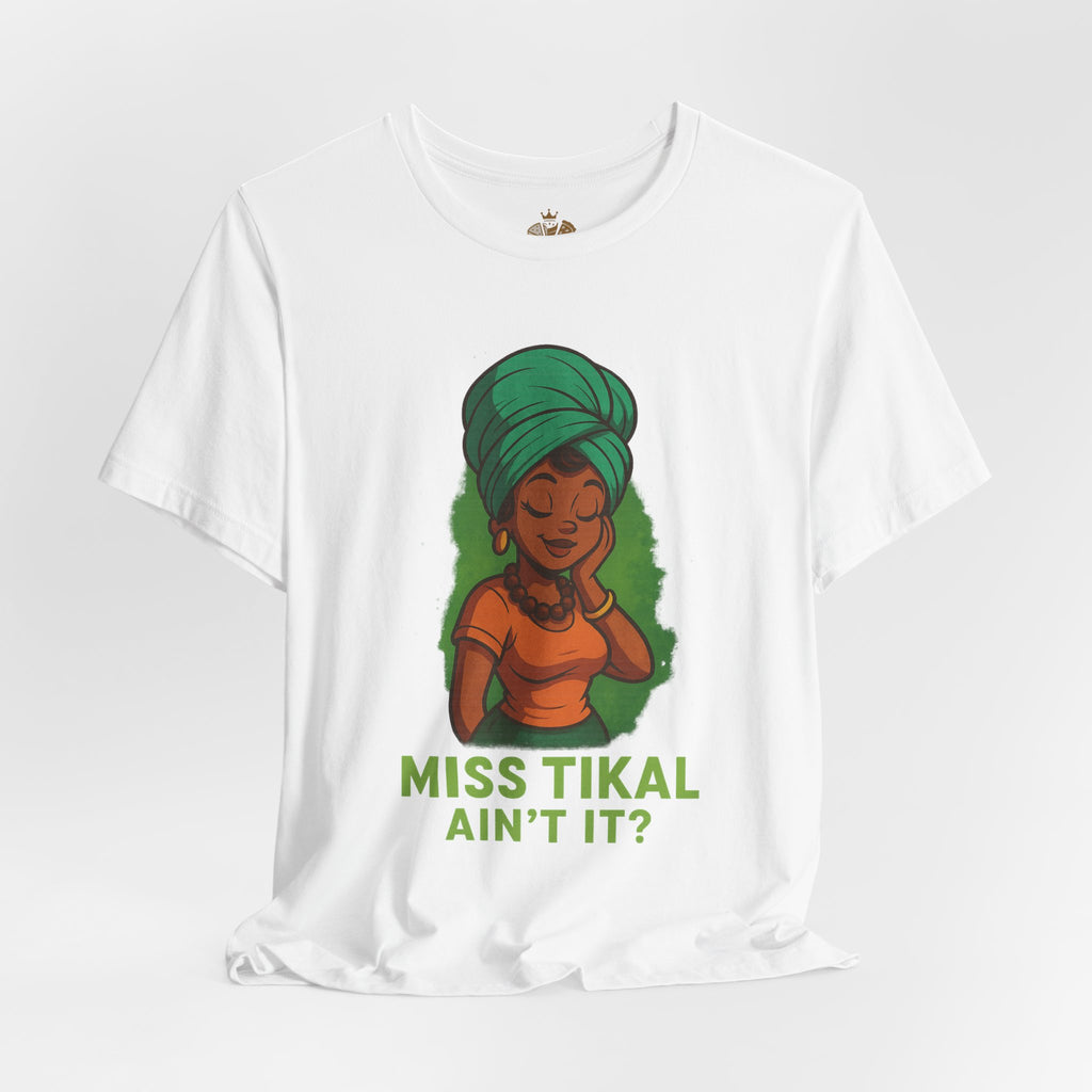 Miss Tikal Ain't It? Unisex Jersey Tee, Graphic Tee, Casual Wear, Gift for Her, Funny T-Shirt, Summer Fashion, Birthday Gift - Wayal Store