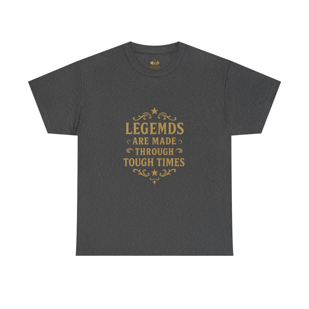 Legendary Tough Times Unisex Tee, Motivational Shirt, Inspirational Gift, Casual Wear, Everyday Comfort, Uplifting Apparel - Wayal Store