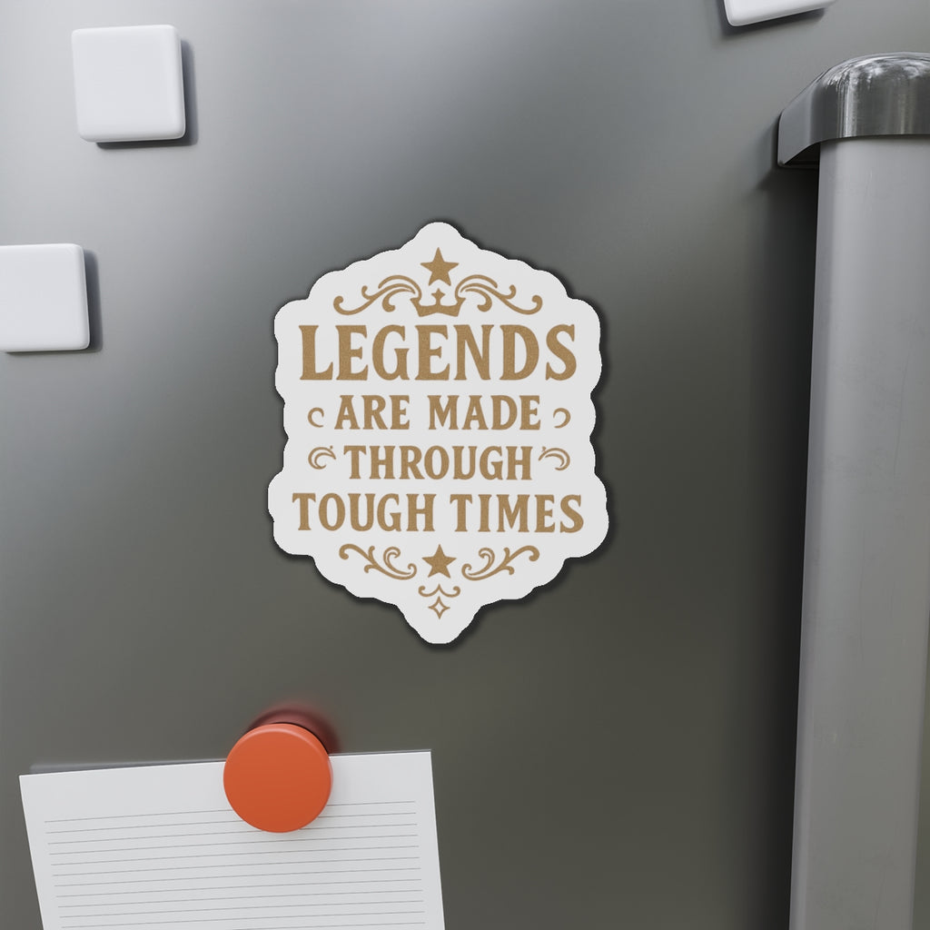 Inspirational Die-Cut Magnet - Legends Are Made Through Tough Times, Motivational Fridge Magnet, Gifts for Friends, Home Decor, Office [...] - Wayal Store