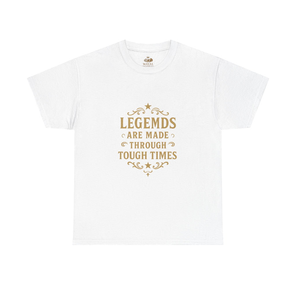 Legendary Tough Times Unisex Tee, Motivational Shirt, Inspirational Gift, Casual Wear, Everyday Comfort, Uplifting Apparel - Wayal Store