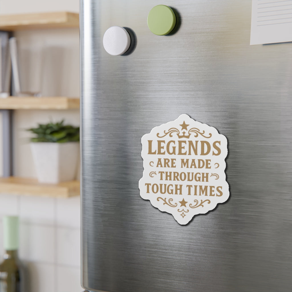 Inspirational Die-Cut Magnet - Legends Are Made Through Tough Times, Motivational Fridge Magnet, Gifts for Friends, Home Decor, Office [...] - Wayal Store