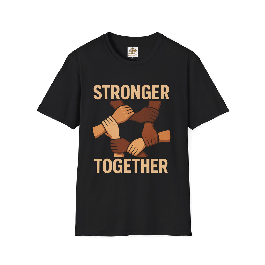Unity T-Shirt Front: Stronger Together, Equality Shirt, Gift for Activists, Social Justice Tee, Community Engagement Wear, Inspirational Apparel - Wayal Store