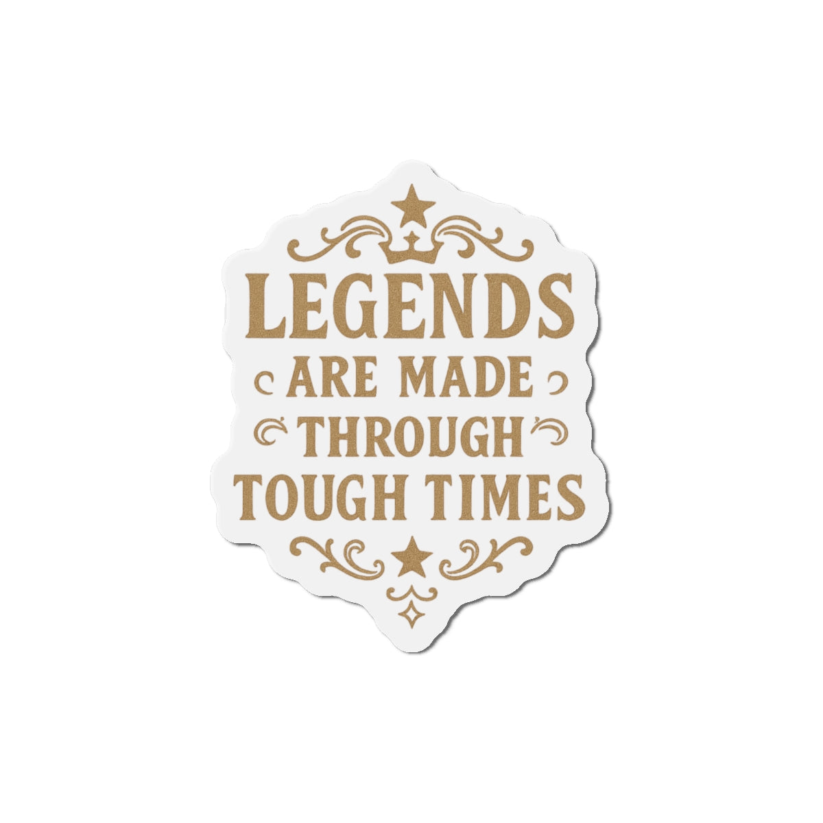 Inspirational Die-Cut Magnet - Legends Are Made Through Tough Times, Motivational Fridge Magnet, Gifts for Friends, Home Decor, Office [...] - Wayal Store