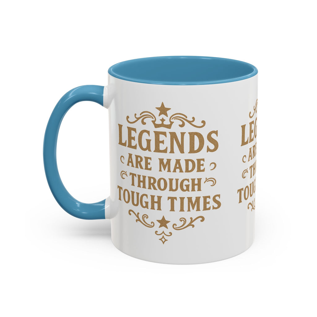 Legends Coffee Mug - Inspirational Drinkware, Gift for Motivational Quotes, Unique Housewarming, Cool Office Mug, 11oz & 15oz - Wayal Store