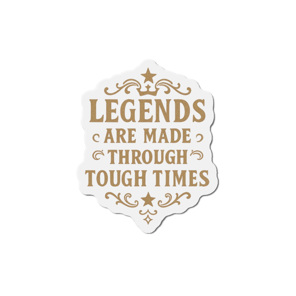 Inspirational Die-Cut Magnet - Legends Are Made Through Tough Times, Motivational Fridge Magnet, Gifts for Friends, Home Decor, Office [...] - Wayal Store